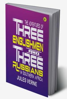 The Adventures of Three Englishmen and Three Russians in Southern Africa