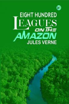 Eight Hundred Leagues on the Amazon