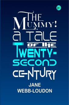 The Mummy! A Tale of the Twenty-Second Century