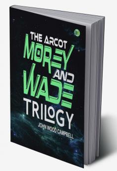 The Arcot Morey and Wade Trilogy