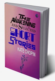 The Awakening and Selected Short Stories