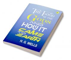 The Food of the Gods and How It Came to Earth
