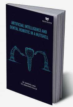 Artificial Intelligence And Dental Robotic In A Nutshell