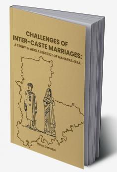 Challenges of Inter-caste marriages: A study in Akola District of Maharashtra