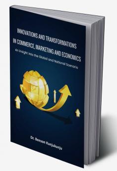 Innovations And Transformations In Commerce Marketing And Economics: An Insight Into The Global And National Scenario