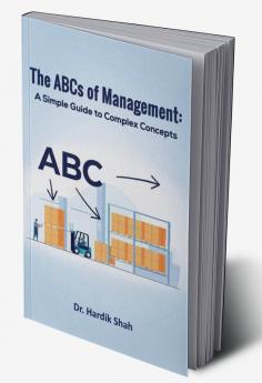 The ABCs of Management: A Simple Guide to Complex Concepts