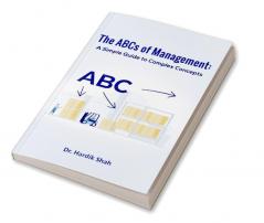 The ABCs of Management: A Simple Guide to Complex Concepts