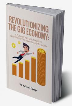 Revolutionizing the Gig Economy: A Comprehensive Guide to Thriving in the New World of Work