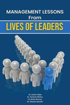 Management Lessons From Lives Of Leaders