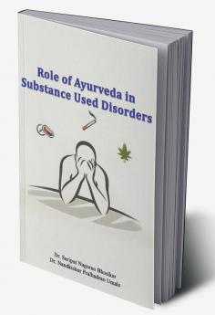 ROLE OF AYURVEDA IN SUBSTANCE USED DISORDERS