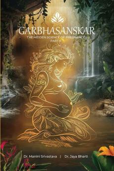 GARBHA SANSKAR  THE HIDDEN SCIENCE OF PREGNANCY  PART-II