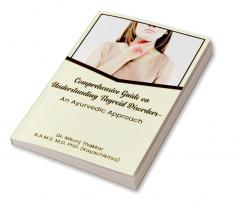 Comprehensive Guide On Understanding Thyroid Disorders An Ayurvedic Approach