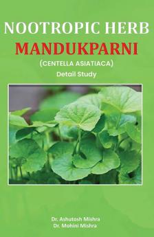 Nootropic Herb Mandukparni (Centella Asiatiaca) Detail Study