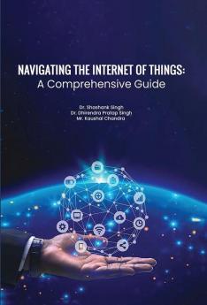 Navigating the Internet of Things: A Comprehensive Guide