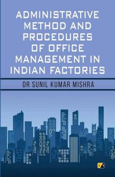 Administrative Method And Procedures Of Office Management In Indian Factories