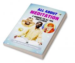 All About Meditation: A Handbook For All Yoga Practitioners