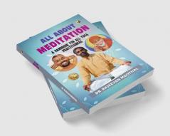 All About Meditation: A Handbook For All Yoga Practitioners