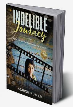 Indelible Journey Real Life In The Contemporary World