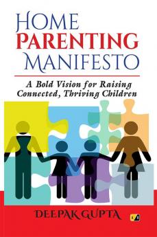 Home Parenting Manifesto A Bold Vision For Raising Connected Thriving Children