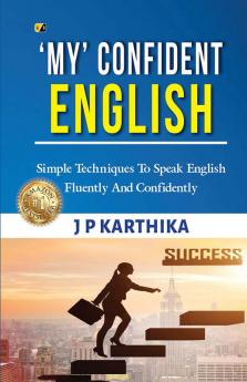 My' Confident English Simple Techniques To Speak English Fluently and Confidently