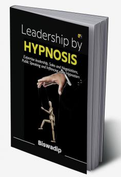 Leadership By Hypnosis How To Hypnotize And Influence Others