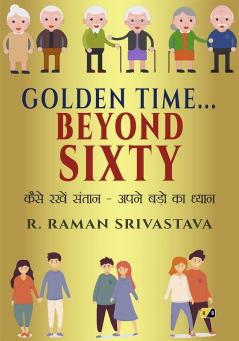 Golden Time... Beyond Sixty: Kaise Rakhen Santan- Apne Bado Ka Dhyan