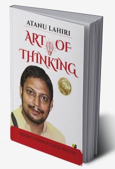 Art Of Thinking: Insights From A Chess Master