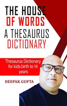 The House Of Words: A Thesaurus Dictionary Volume-1