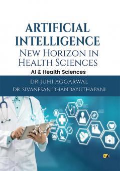 ARTIFICIAL INTELLIGENCE: New Horizon In Health Sciences AI & Health Sciences