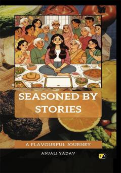 SEASONED BY STORIES: A Flavourful Journey