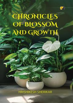 CHRONICLES OF BLOSSOM AND GROWTH