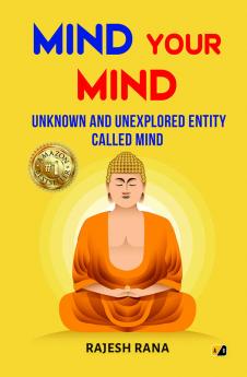 Mind Your Mind Unknown And Unexplored Entity called Mind