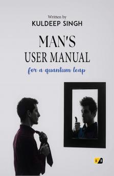 MAN'S USER MANUAL:For A Quantum leap