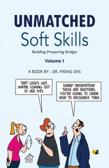 Unmatched Soft Skills: Building Prospering Bridges Volume-1