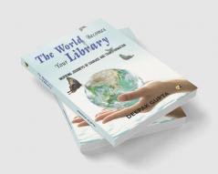 The World Becomes Your Library: Inspiring Journeys Of Courage And Transformation