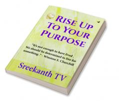 Rise Up To Your Purpose