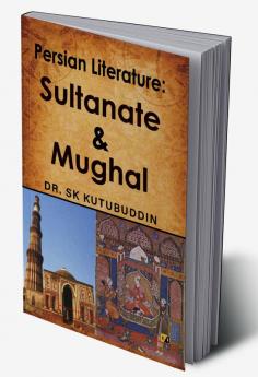 Persian Literature: Sultanate & Mughal