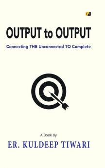 OUTPUT to OUTPUT: Connecting THE Unconnected TO Complete