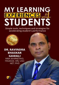 My Learning Experiences With Students: Simple tools techniques and strategies for accelerating student’s performance