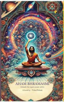 AHAM BHRAMASMI : Unleash the super power within