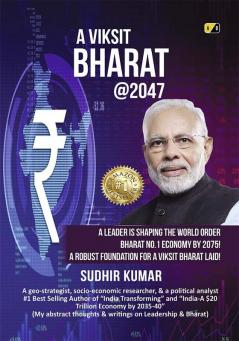 A VIKSIT BHARAT @2047: A Leader Is Shaping The World Order Bharat No.1 Economy by 2075! A robust foundation for a Viksit Bharat laid!