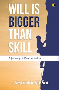 Will is Bigger Than Skill: A Journey of Determination