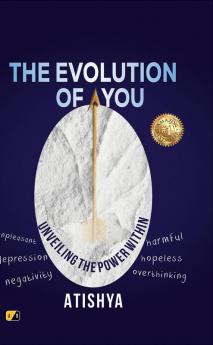 THE EVOLUTION OF YOU: Unveiling The Power Within