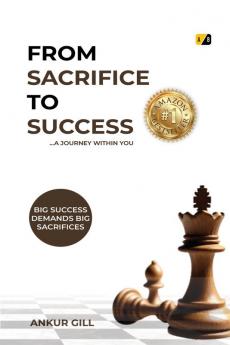 FROM SACRIFICE TO SUCCESS: A JOURNEY WITHIN YOU