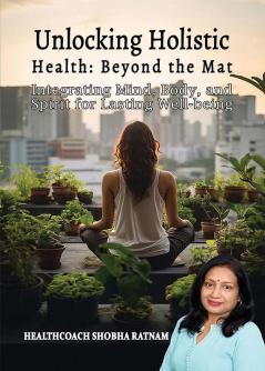 Unlocking Holistic Health: Beyond the Mat