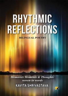 Rhythmic Reflections: Memories Moments & Thoughts woven in words