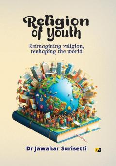 Religion of youth: Reimagining religion reshaping the world