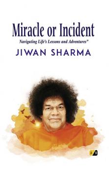 Miracle or Incident: Navigating Life’s Lessons and Adventures