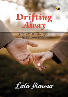 Drifting Away: Journey Of Falling In Love to out of Love