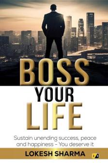 Boss Your Life: sustain unending success peace and happiness- You Deserve It